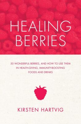 Healing Berries 50 Wonderful Berries - Kirsten Hartvig - Paperback - New