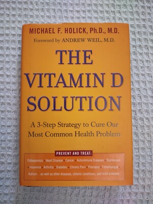 The Vitamin D Solution. A 3 Step Strategy To Cure Our Most Common Health Problem