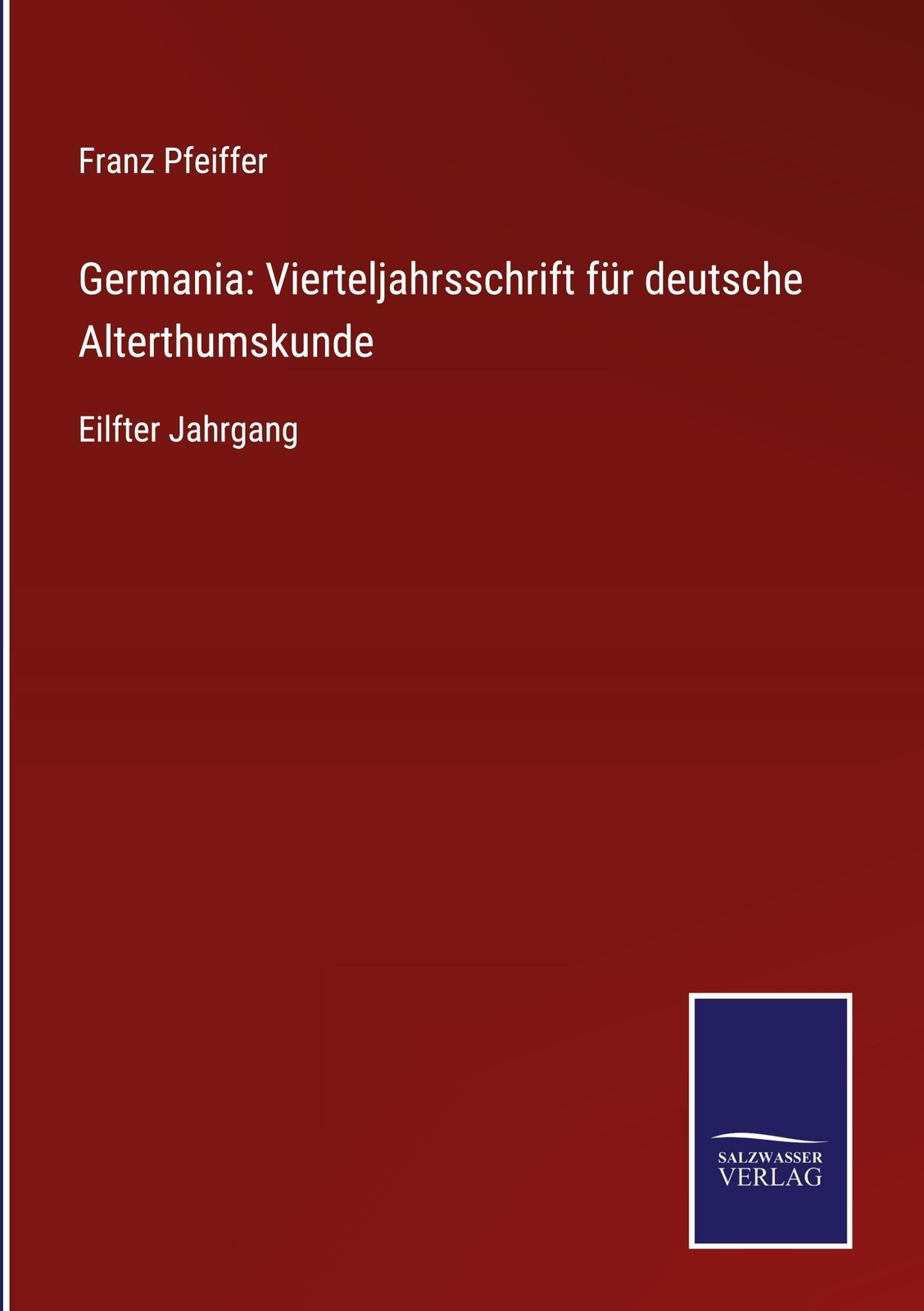 Germania: Vierteljahrsschrift Für Deutsche Alterthumskunde Franz