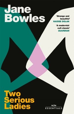 Two Serious Ladies by Jane Bowles PAPERBACK 9781474620406