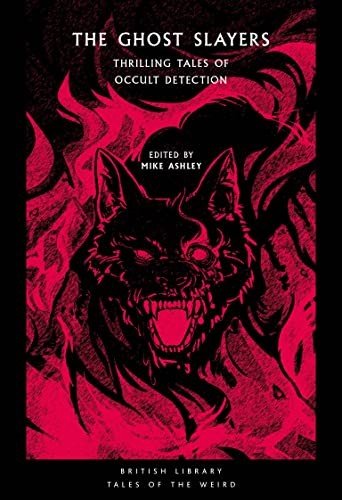 The Ghost Slayers: Thrilling Tales of Occult by Mike Ashley (PB 2022) - Image 2
