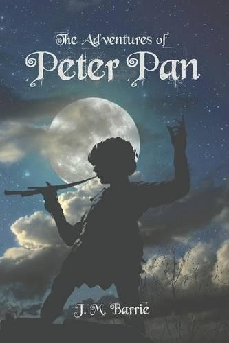 The Adventures of Peter Pan by James Matthew Barrie - 9781627300438