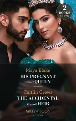 His Pregnant Desert Queen / The Accidental Accardi Heir: His Pregnant Desert Que