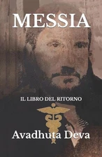 Messia: Il Libro del Ritorno by Avadhuta Deva Paperback Book