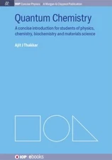 Quantum Chemistry: A Concise Introduction (Iop Concise Physics: a Morgan & Clayp