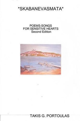 *Skabanevasmata* Poems-songs for Sensitive Hearts ... by Takis G. Portoulas (Eng