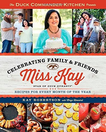 THE DUCK COMMANDER KITCHEN PRESENTS CELEBRATING FAMILY AND By Kay NEW ...