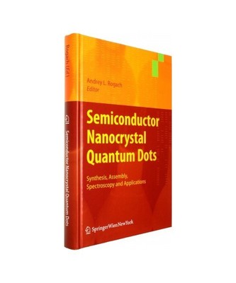 Semiconductor Nanocrystal Quantum Dots: Synthesis, Assembly, Spectroscopy and Ap