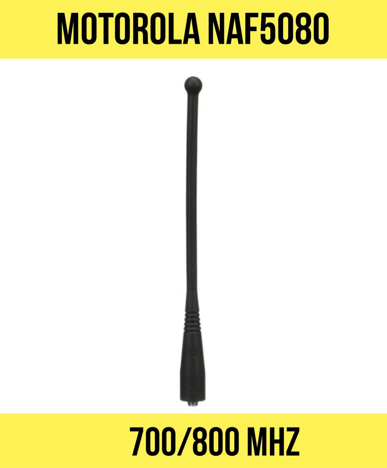 Motorola NAF5080 700/800 MHz Whip Antenna APX 900, XTS 5000, XTS 2500