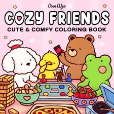 Cozy Friends: Coloring Book for Adults and Teens Featuring Super Cute Animal Cha