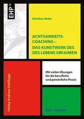 Achtsamkeitscoaching - Das Kunstwerk des Lebens erfahren | Günther Mohr | Buch