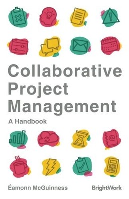 COLLABORATIVE PROJECT MANAGEMENT: A HANDBOOK By Eamonn Mcguinness **BRAND NEW**