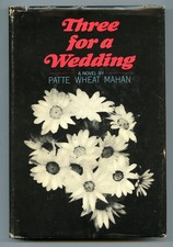 Patte Wheat MAHAN / Three for a Wedding 1st Edition 1965