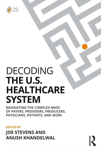 Decoding the U.S. Healthcare System (Paperback Book)