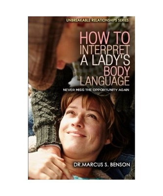 How To Interpret A Lady's Body Language: Never Miss The Opportunity Again (Unbre