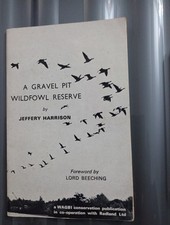 A Gravel Pit Wildfowl Reserve by Jeffery Harrison - Foreword by Lord Beeching 