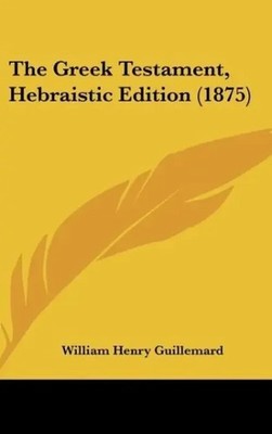 William Henry Guillemard | The Greek Testament, Hebraistic Edition (1875) | Buch
