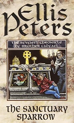 The Sanctuary Sparrow: 7 (Cadfael Chronicles) by Peters, Ellis 0751511072