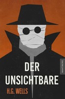 Der Unsichtbare: Ein Scifi Klassiker Von H.G. Wells H.G. Wells