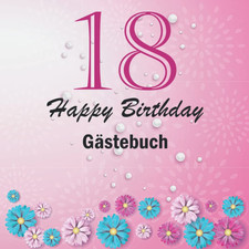 18 Happy Birthday: 18. Geburtstag Gästebuch zum Eintragen - schöne Geschenkidee