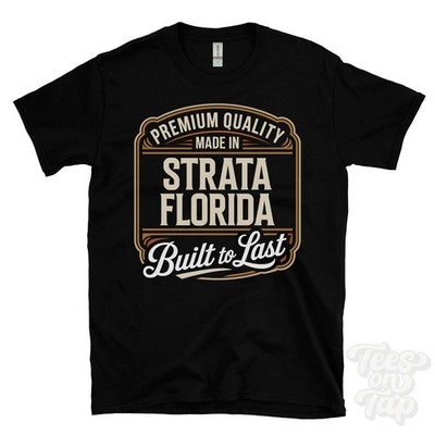 MADE IN STRATA FLORIDA PREMIUM QUALITY BUILT TO LAST T-SHIRT ceredigion wales