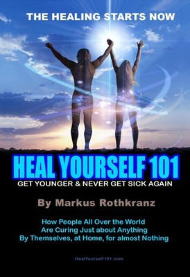 Heal Yourself 101: Get Younger & Never Get Sick Again by Markus Rothkranz (2...
