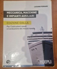 Meccanica, macchine e impianti ausiliari. Per costruzioni navali e conduzione...