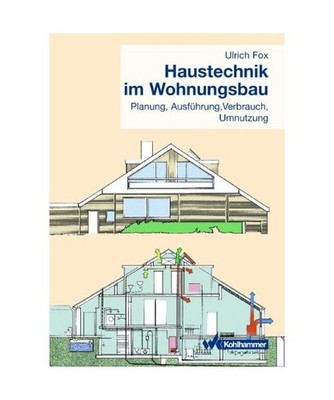 Haustechnik im Wohnungsbau.: Planung, Ausführung, Verbrauch, Umnutzung.: Planun