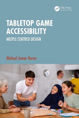 Tabletop Game Accessibility: Meeple Centred Design by Michael James Heron Paperb