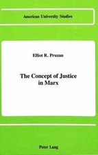 The Concept of Justice in Marx (American University Studies), Pruzan, Elliot R.,