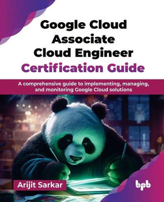 Google Cloud Associate Cloud Engineer Certification Guide Arijit Sarkar Buch