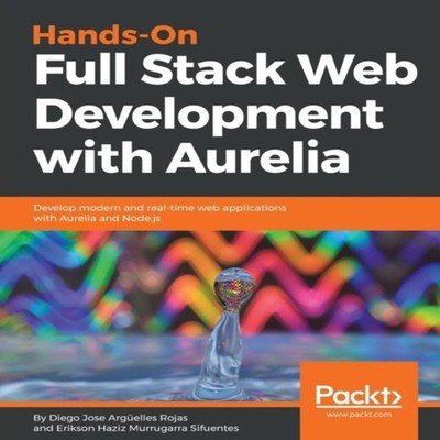 Hands-On Full Stack Web Development with Aurelia Packt Publishing
