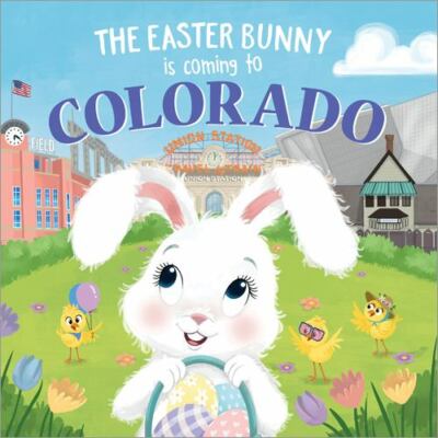Easter Bunny Is Coming to Colorado, Hardcover by James, Eric; Lobo, Mari (ILT...
