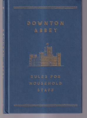 DOWNTON ABBEY: RULES FOR HOUSEHOLD STAFF by Carson (2014 Hardcover){H6}