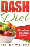 Dash Diet | Dash Diet 77+ Delicious Recipes With A Simple Diet Plan | Walker