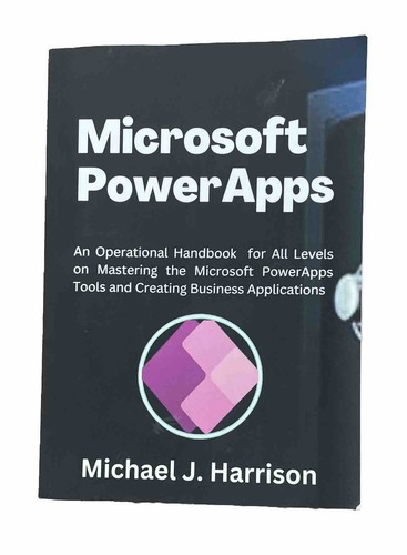 Microsoft PowerApps An Operational Handbook for All Levels...-Michael J Harrison - 第 1/1 張圖片