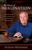 The Power Of Imagination Unlocking Your Ability To Receive From God Wommack Buch
