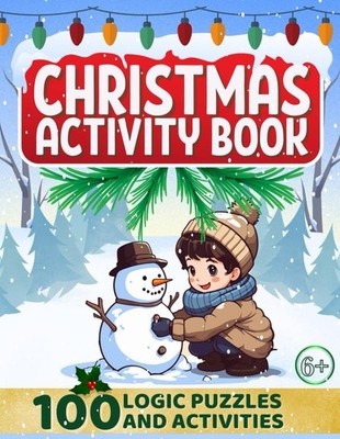 Christmas Activity Book for Kids Ages 6+: 100 Festive Puzzles and Games: Fun Bra