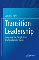 Transition Leadership Navigating The Complexities Of Organisational Change Hayes