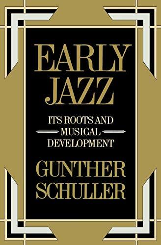 Early Jazz: Its Roots and Musical Development (The History of Jazz) By Gunther