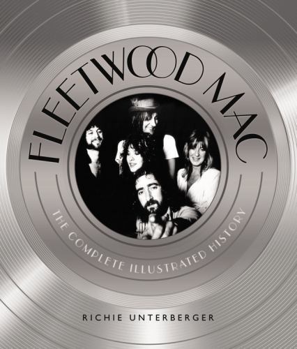 Fleetwood Mac : The Complete Illustrated History by Richie Unterberger (2016,...