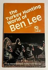 RARE THE TURKEY HUNTING WORLD OF BEN LEE 1983 1st edition Turkey Box Call Book 