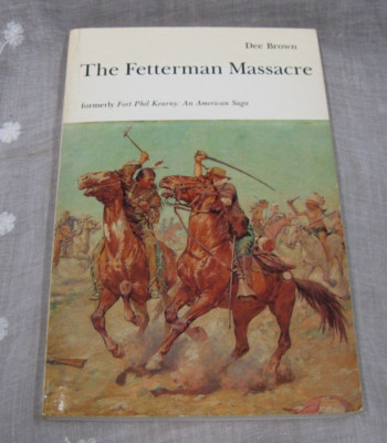 THE FETTERMAN MASSACRE Fort Phil Kearny American Saga ~ Dee Brown ~ 1971 PB
