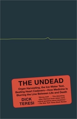 The Undead: Organ Harvesting, the Ice-Water Test, Beating-Heart Cadavers--How Me