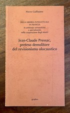 Pierre Guillaume - Jean-Claude Pressac, preteso demolitore del revisionismo....