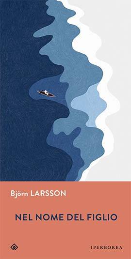 Libri Björn Larsson - Nel Nome Del Figlio