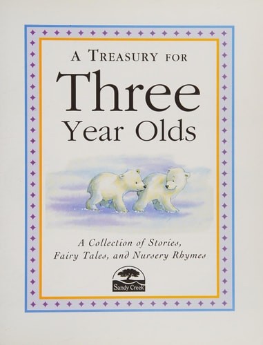 A Treasury for Three Year Olds: A Collection of Stories, Fairy Tales, and Nurser
