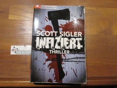 Infiziert : Roman ; [Thriller]. Scott Sigler. Aus dem Amerikan. von Martin Ruf /