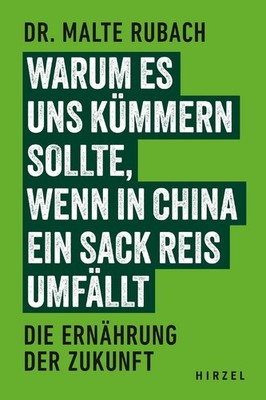 Warum es uns kümmern sollte, wenn in China ein Sack Reis umfällt Die Ernährun...