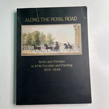 ALONG THE ROYAL ROAD: BERLIN AND POTSDAM IN KPM PORCELAIN By Derek E. Ostergard